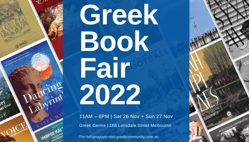 11 AM 6 PM Sat 26 Nov Sun 27 Nov Greek Centre 168 Lonsdale Street Melbourne For full program visit greekcommunity com au